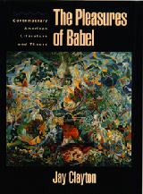 The Pleasures of Babel: Contemporary American Literature and Theory Jay Clayton