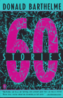 Barthelme, 60 Stories