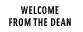 Welcome from the Dean