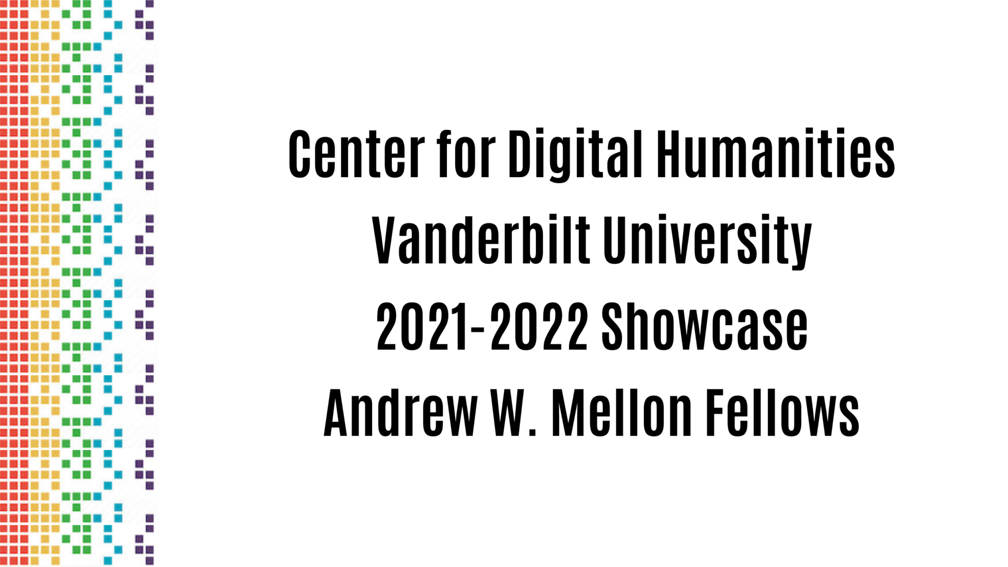 Mellon Fellows’ Digital Project Showcase 2022 Vanderbilt University