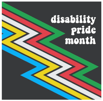 A black square with a horizontal lightning bolt version of the disability pride flag across the center with the text "disability pride month" in lowercase white text in the upper corner.