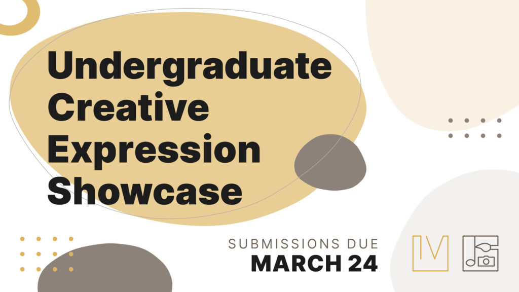 IMM Undergrad Creative Expression Showcase Spring 2022_TVSlide_Submissions_72ppi