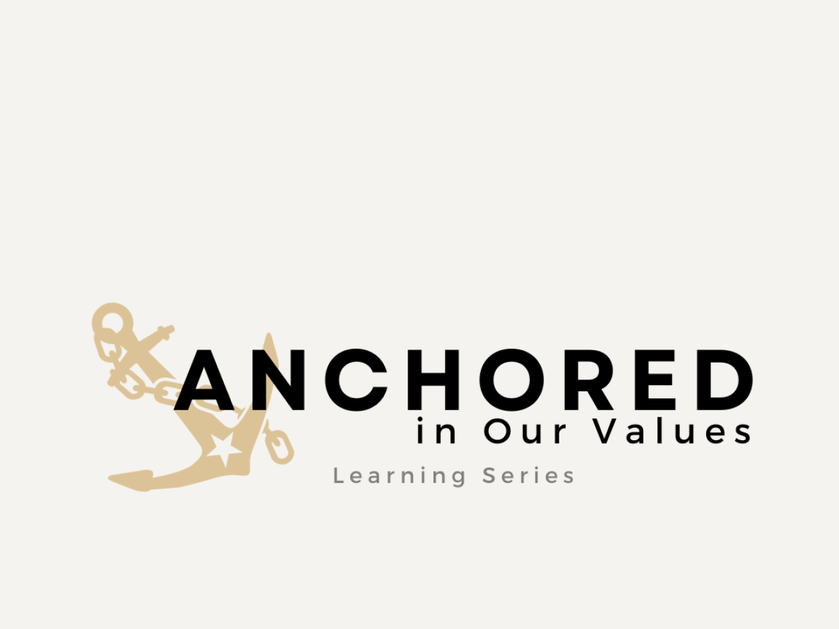 Anchored in Our Values - Learning Series